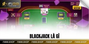 Blackjack Là Gì