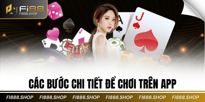 fi88 cac buoc chi tiet de choi tren app