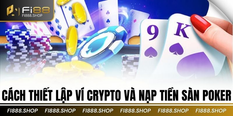 Cách thiết lập ví Crypto và nạp tiền sàn Poker