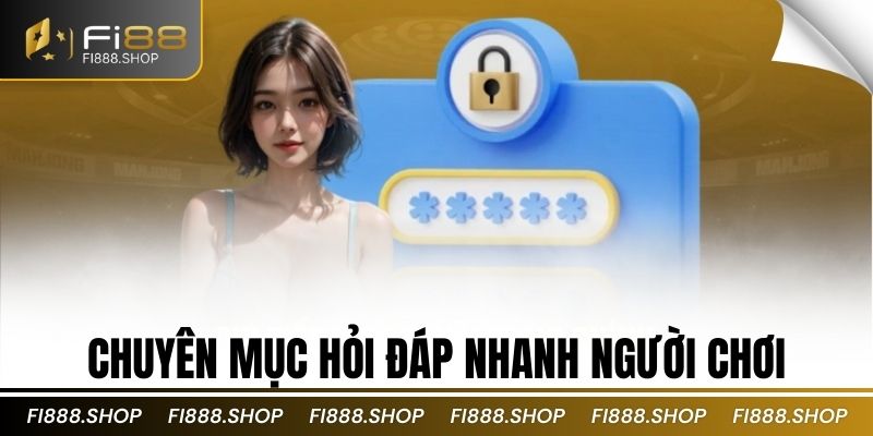 Chuyên mục hỏi đáp nhanh người chơi