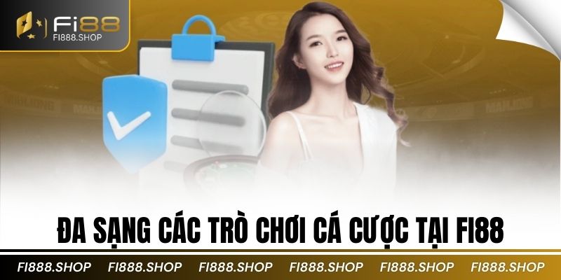 Đa sạng các trò chơi cá cược tại Fi88