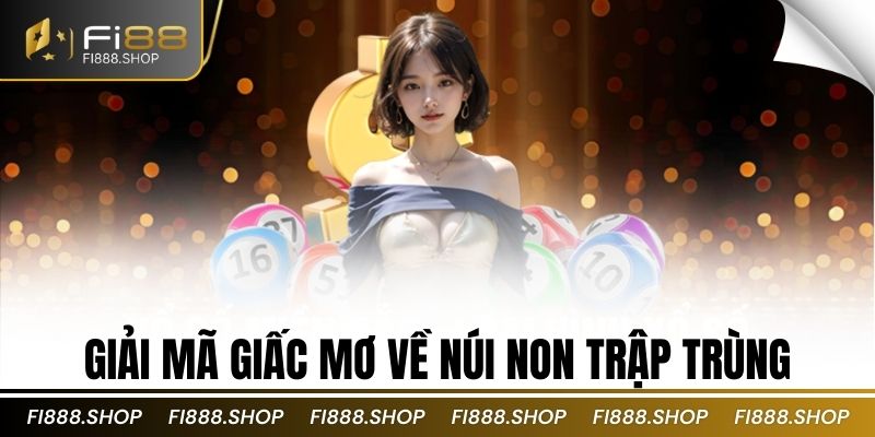 giải mã giấc mơ về núi non trập trùng