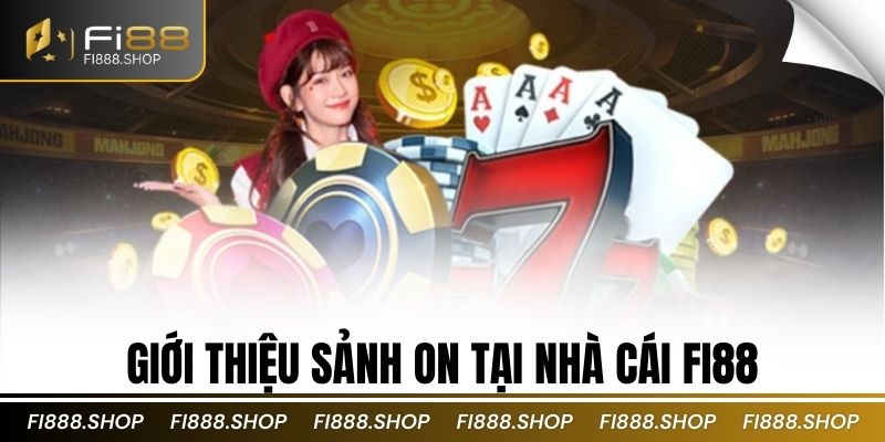 Giới thiệu sảnh ON tại nhà cái Fi88