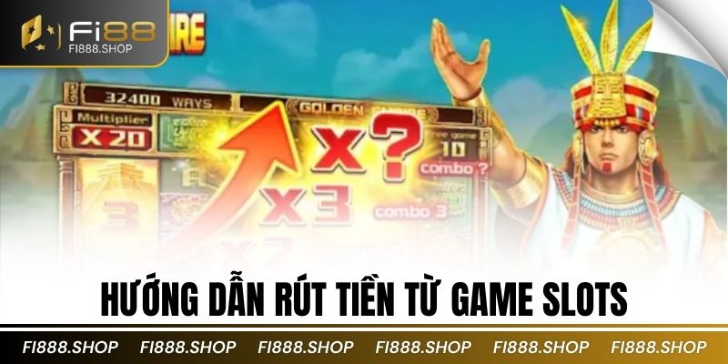 Hướng dẫn rút tiền từ game slots