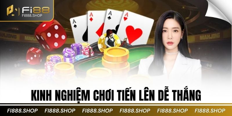 Kinh nghiệm chơi tiến lên dễ thắng