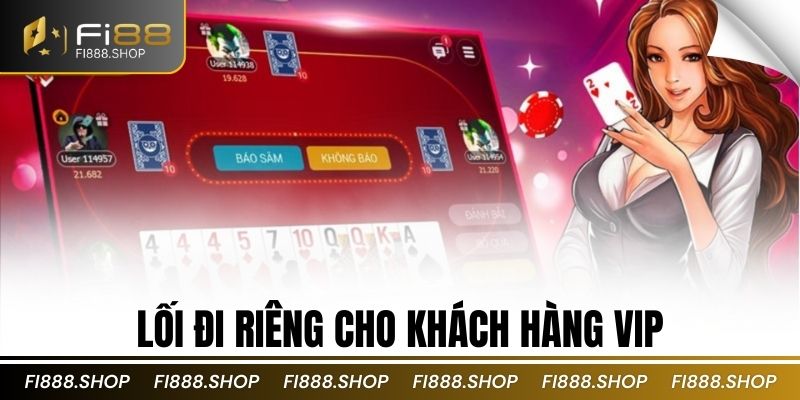 Lối đi riêng cho khách hàng VIP