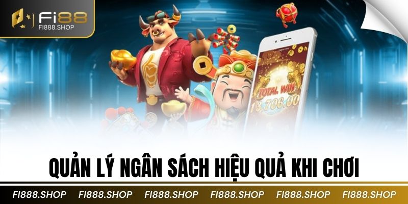 Quản lý ngân sách hiệu quả khi chơi