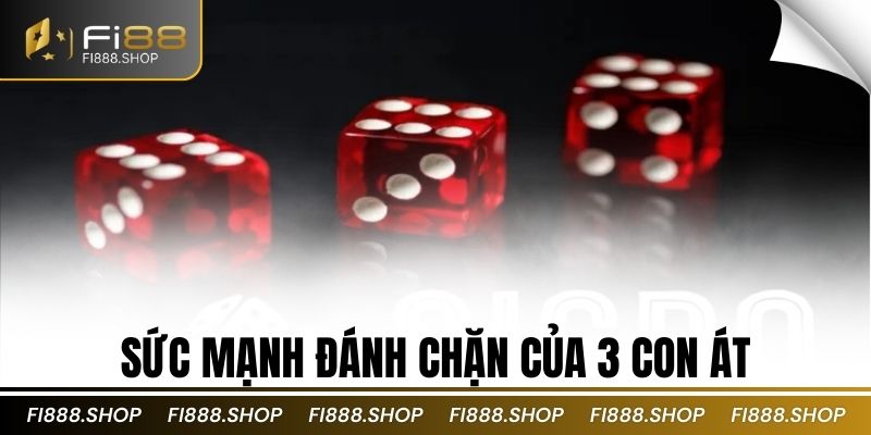 Sức mạnh đánh chặn của 3 con át