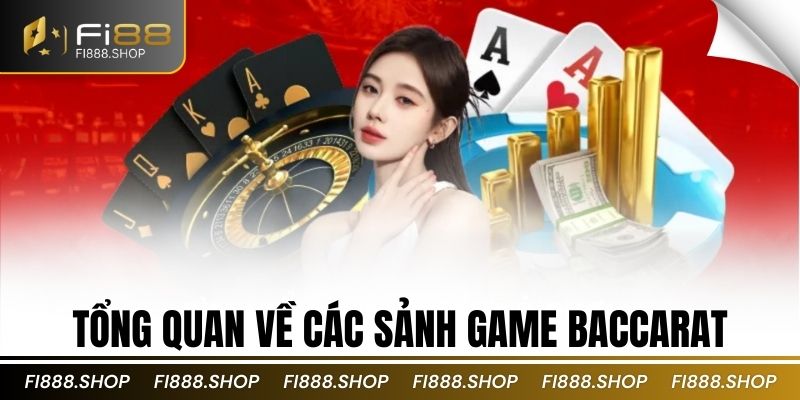 Tổng quan về các sảnh game Baccarat