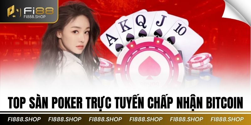 Top sàn Poker trực tuyến chấp nhận Bitcoin